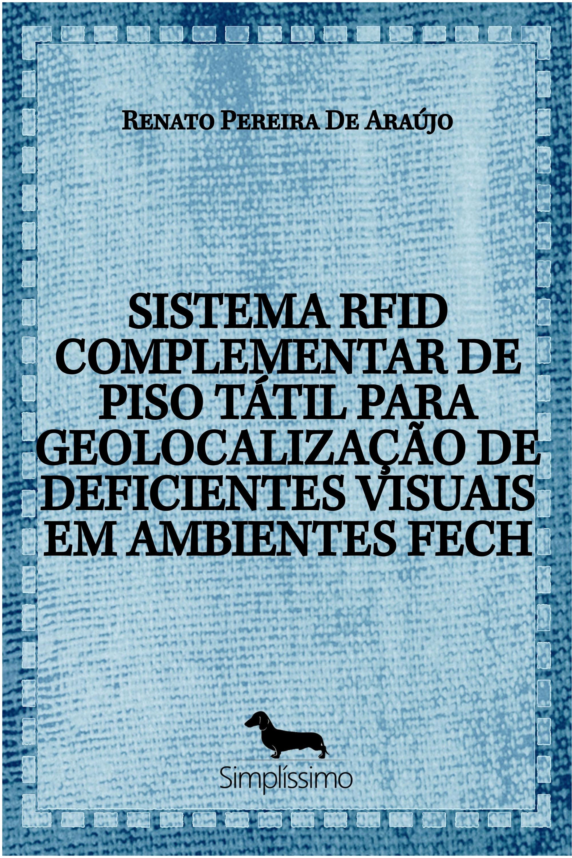 SISTEMA RFID COMPLEMENTAR DE PISO TÁTIL PARA GEOLOCALIZAÇÃO DE DEFICIENTES VISUAIS EM AMBIENTES FECH