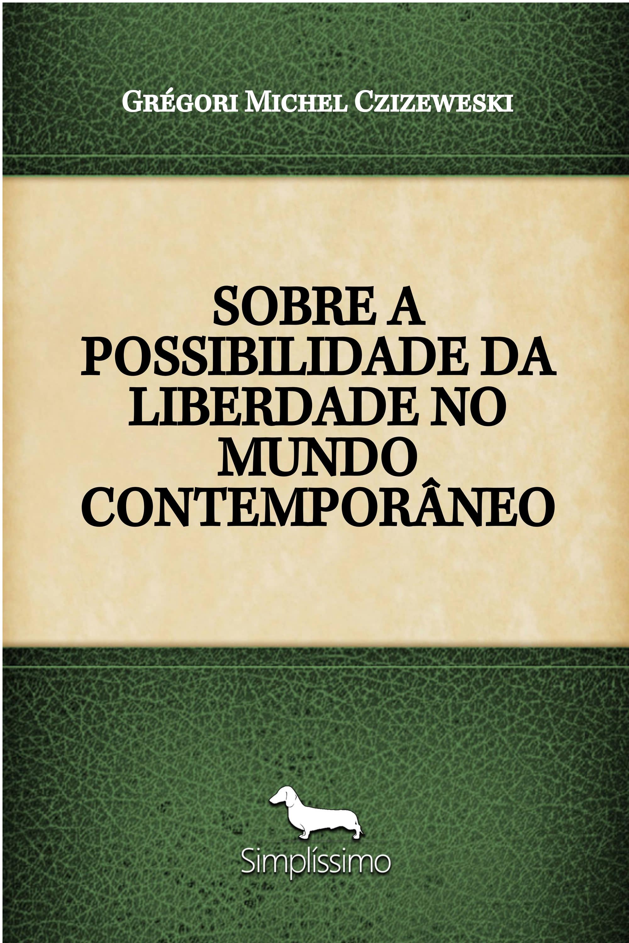 SOBRE A POSSIBILIDADE DA LIBERDADE NO MUNDO CONTEMPORÂNEO