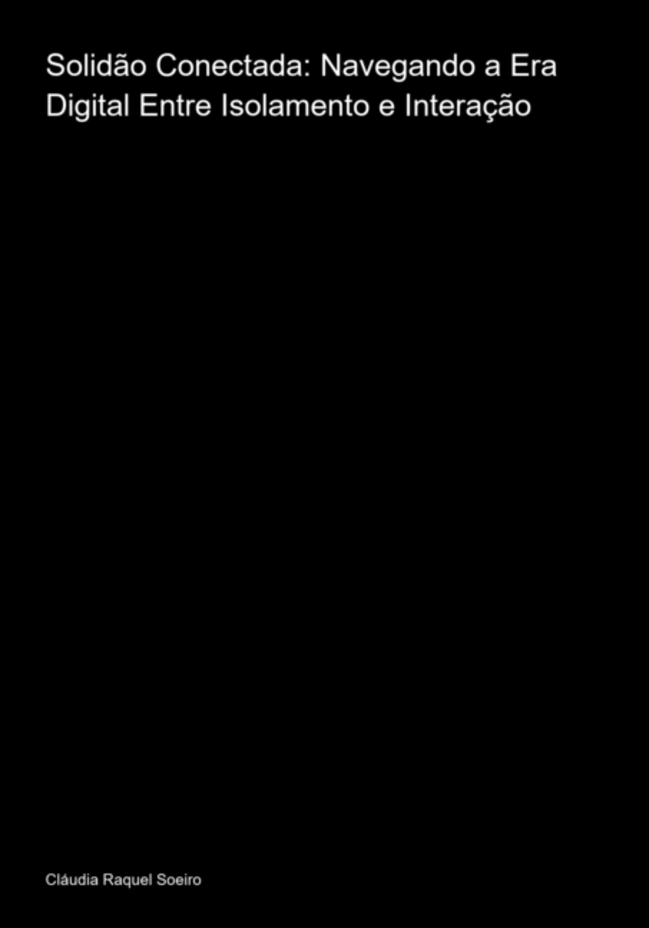 Solidão Conectada: Navegando A Era Digital Entre Isolamento E Interação