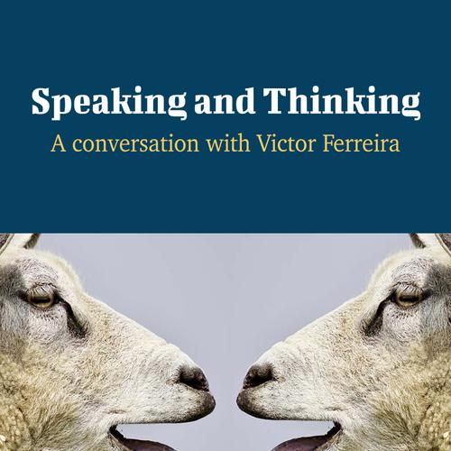 Speaking and Thinking - A Conversation with Victor Ferreira