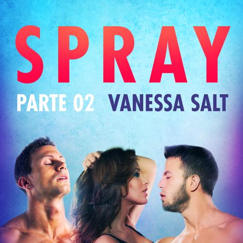 Spray, parte 2 - Breve racconto erotico