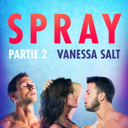 Spray, partie 2 – Une nouvelle érotique