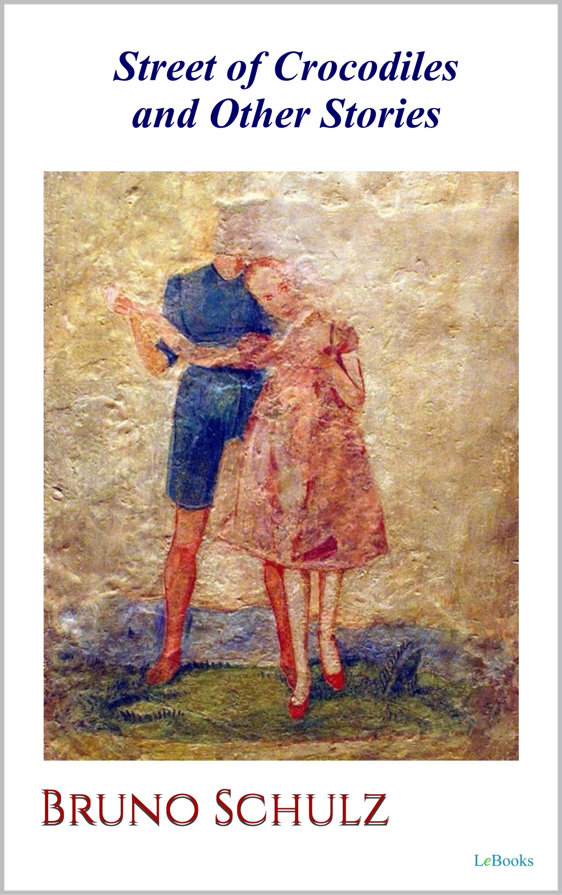 Street of Crocodiles and Other Stories - Bruno Schulz