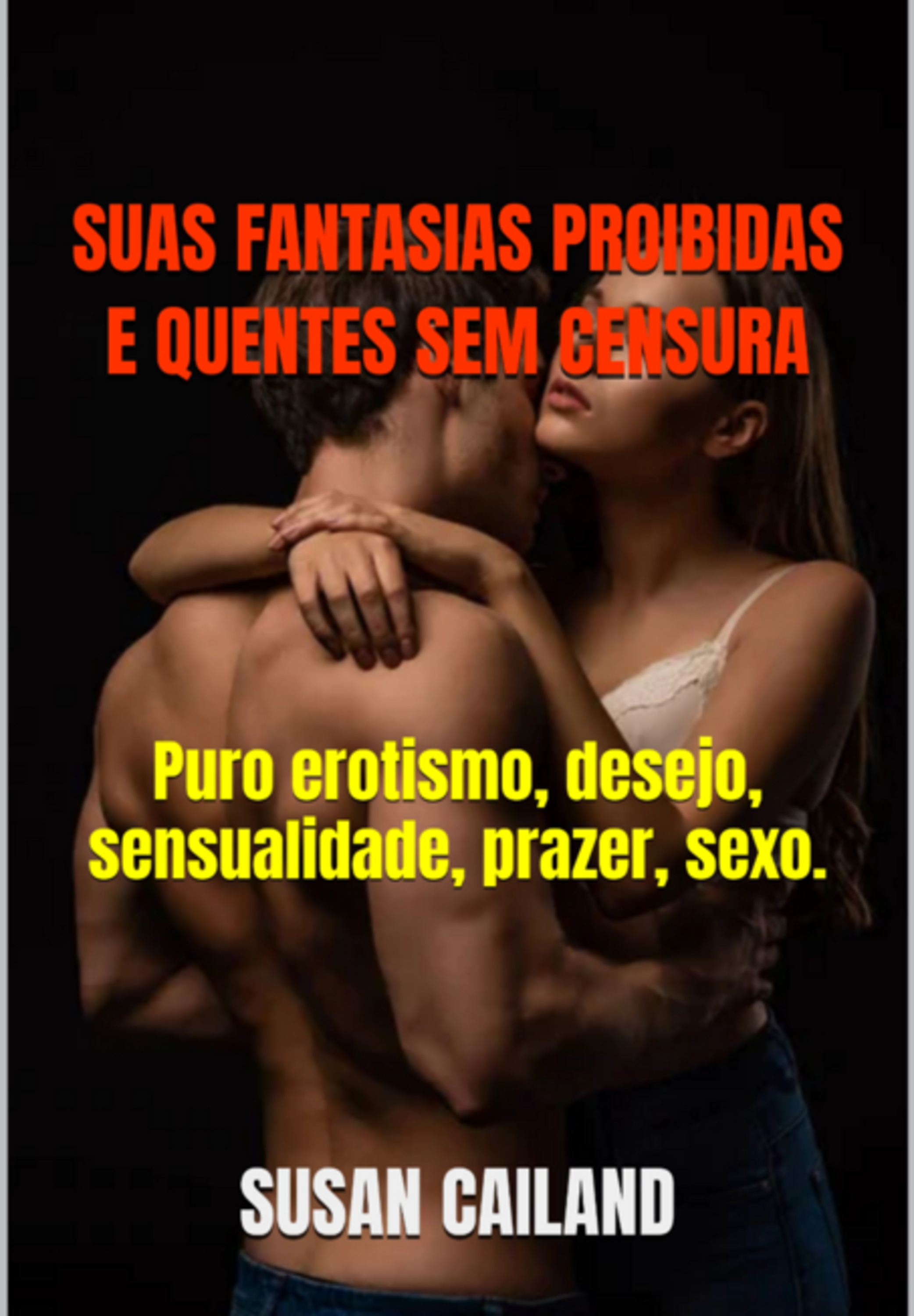 Suas Fantasias Proibidas E Quentes Sem Censura