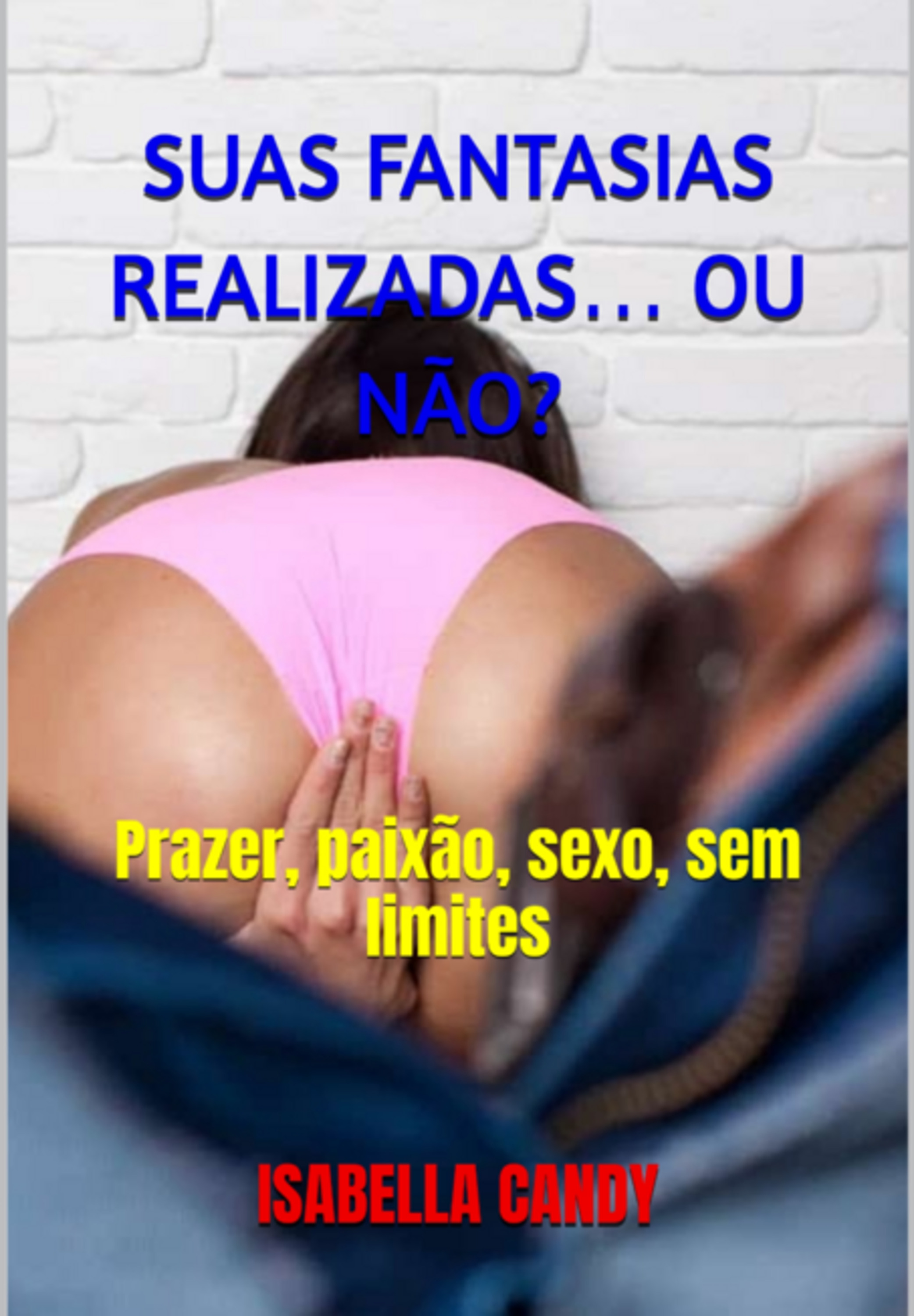 Suas Fantasias Realizadas… Ou Não?