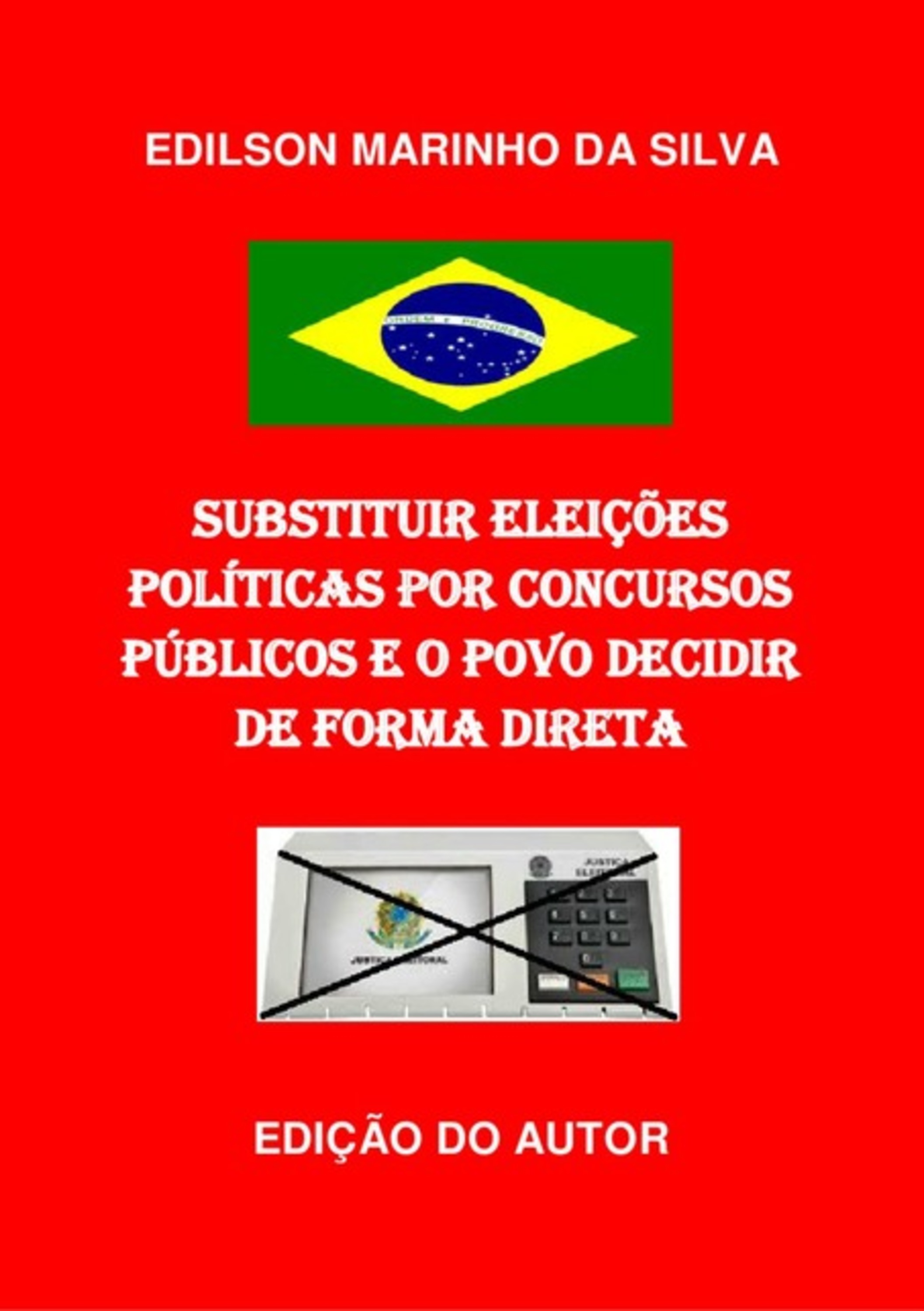 Substituir Eleições Políticas Por Concursos Públicos E O Povo Decidir De Forma Direta