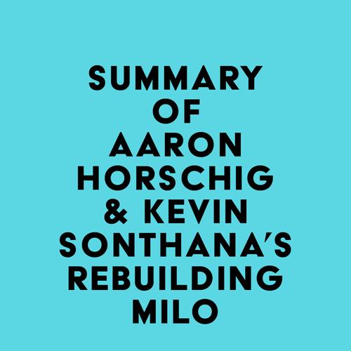 Summary of Aaron Horschig & Kevin Sonthana's Rebuilding Milo