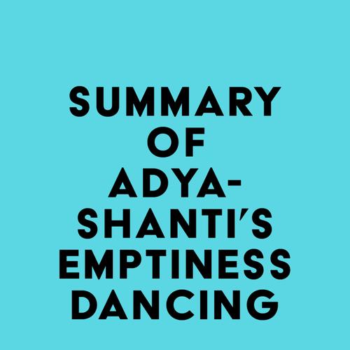 Summary of Adyashanti's Emptiness Dancing