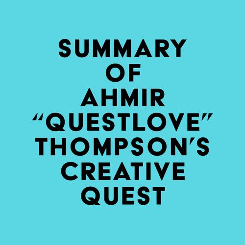 Summary of Ahmir 'Questlove' Thompson's Creative Quest