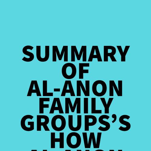 Summary of Al-Anon Family Groups's How Al-Anon Works