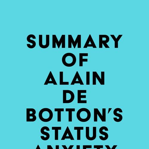 Summary of Alain De Botton's Status Anxiety