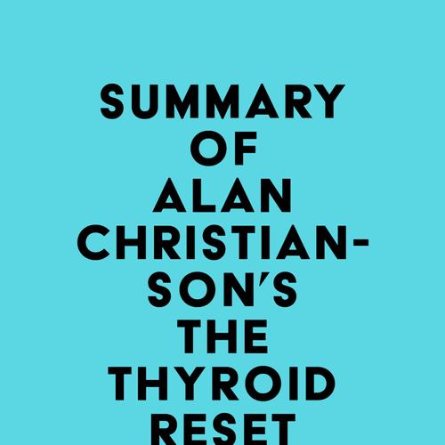 Summary of Alan Christianson's The Thyroid Reset Diet