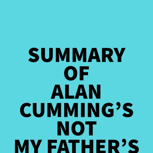 Summary of Alan Cumming's Not My Father's Son