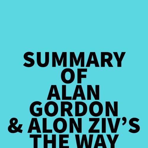 Summary of Alan Gordon & Alon Ziv's The Way Out