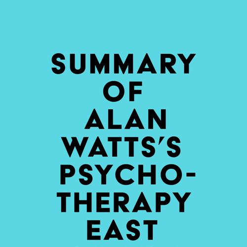 Summary of Alan Watts's Psychotherapy East & West