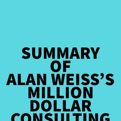 Summary of Alan Weiss's Million Dollar Consulting Proposals