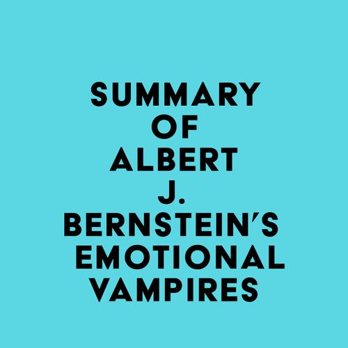 Summary of Albert J. Bernstein's Emotional Vampires