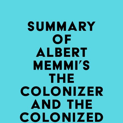 Summary of Albert Memmi's The Colonizer and the Colonized