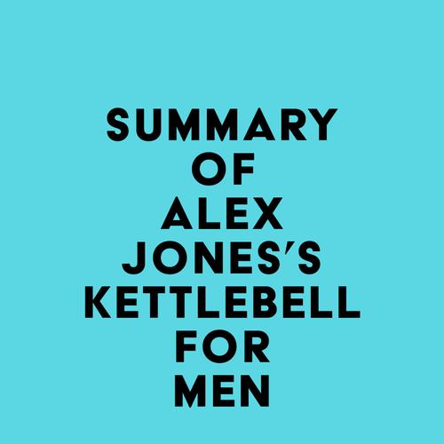 Summary of Alex Jones's Kettlebell for Men