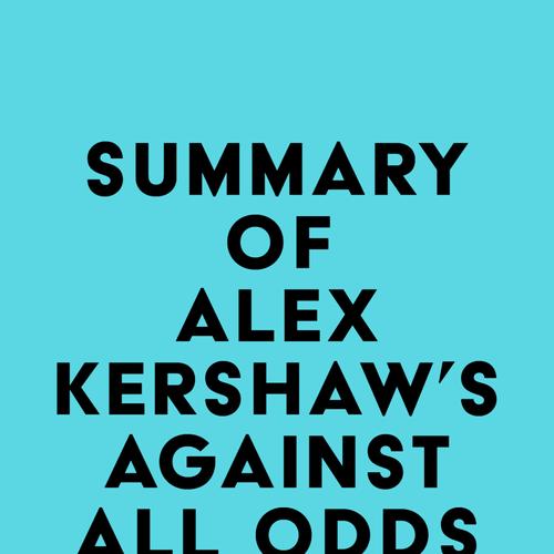 Summary of Alex Kershaw's Against All Odds