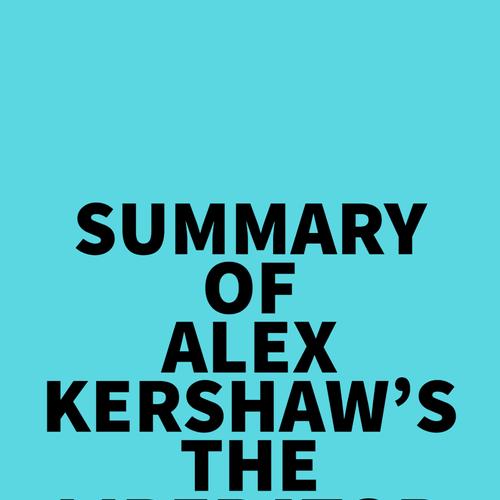 Summary of Alex Kershaw's The Liberator