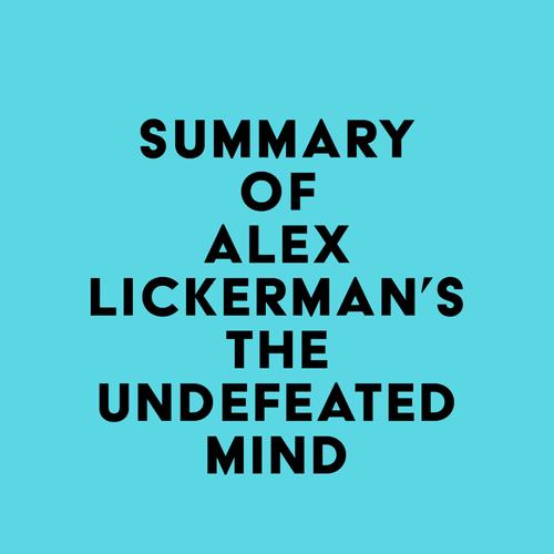 Summary of Alex Lickerman's The Undefeated Mind