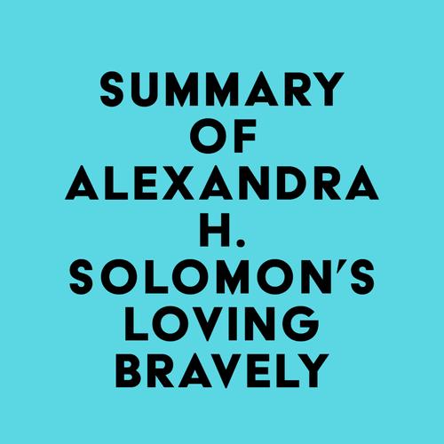 Summary of Alexandra H. Solomon's Loving Bravely