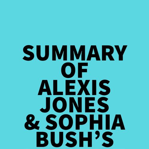 Summary of Alexis Jones & Sophia Bush's I Am That Girl