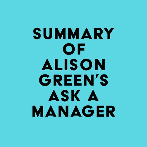 Summary of Alison Green's Ask a Manager