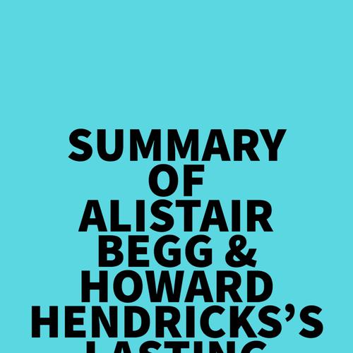 Summary of Alistair Begg & Howard Hendricks 's Lasting Love