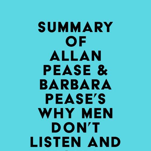 Summary of Allan Pease & Barbara Pease's Why Men Don't Listen and Women Can't Read Maps