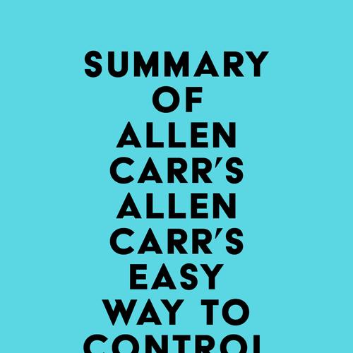 Summary of Allen Carr's Allen Carr's Easy Way to Control Alcohol