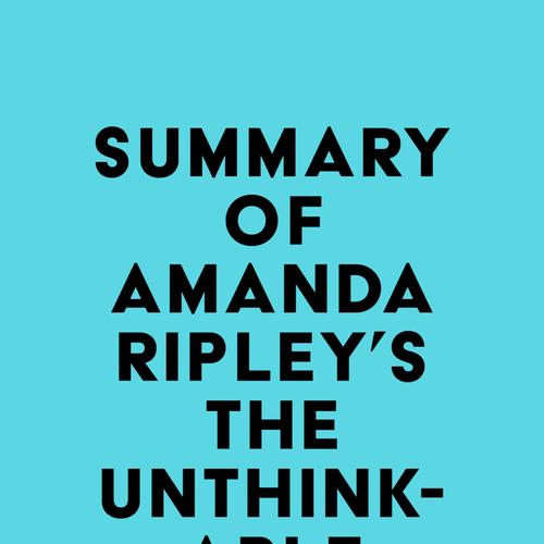 Summary of Amanda Ripley's The Unthinkable