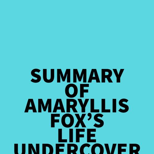 Summary of Amaryllis Fox's Life Undercover