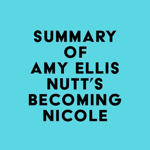 Summary of Amy Ellis Nutt's Becoming Nicole