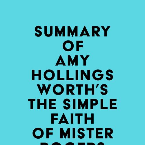 Summary of Amy Hollingsworth's The Simple Faith of Mister Rogers