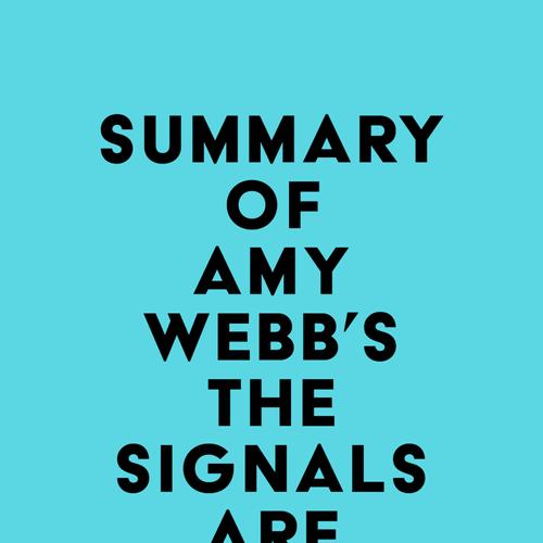 Summary of Amy Webb's The Signals Are Talking