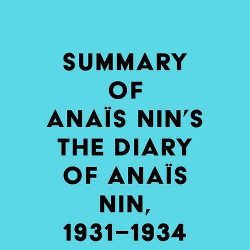 Summary of Anaïs Nin's The Diary of Anaïs Nin, 1931–1934