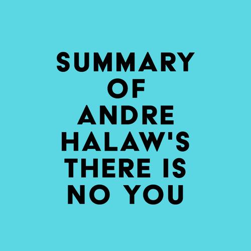 Summary of Andre Halaw's There Is No You