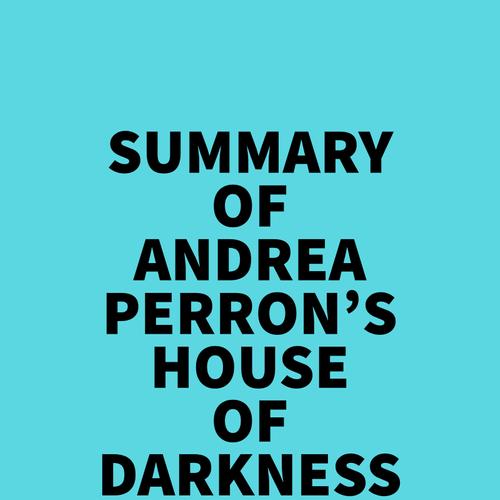 Summary of Andrea Perron's House of Darkness House of Light