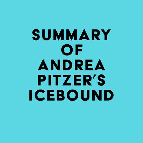 Summary of Andrea Pitzer's Icebound