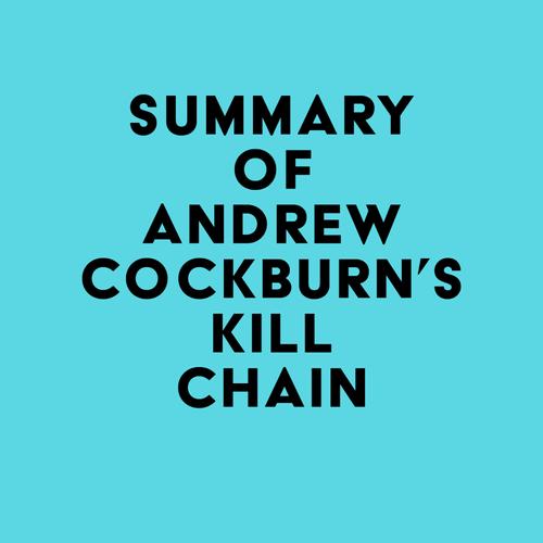 Summary of Andrew Cockburn's Kill Chain