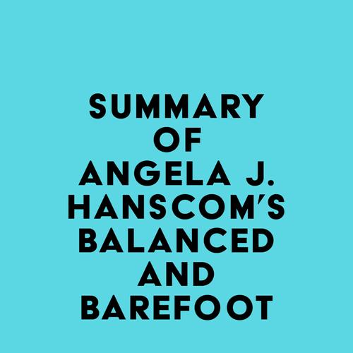 Summary of Angela J. Hanscom's Balanced and Barefoot