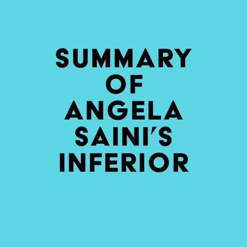 Summary of Angela Saini's Inferior