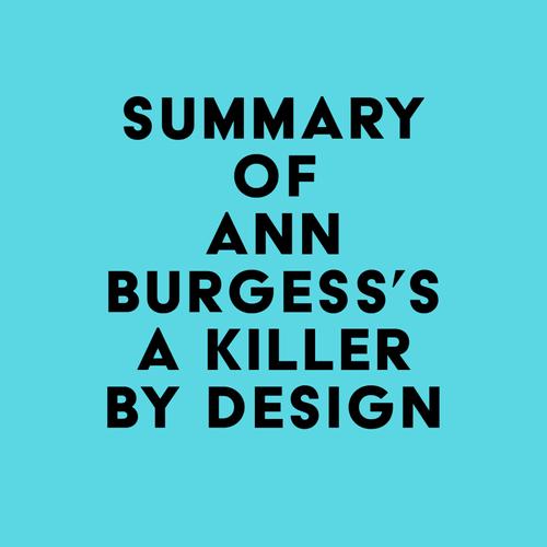 Summary of Ann Burgess's A Killer by Design