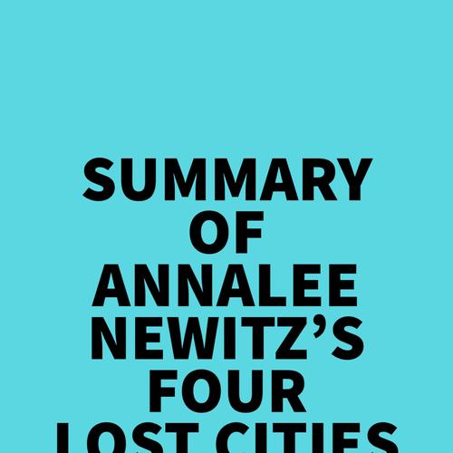 Summary of Annalee Newitz's Four Lost Cities