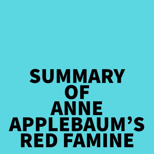 Summary of Anne Applebaum's Red Famine