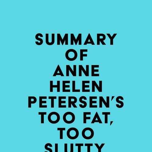 Summary of Anne Helen Petersen's Too Fat, Too Slutty, Too Loud