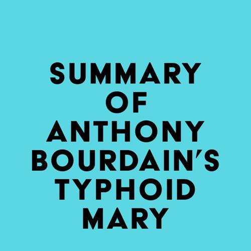 Summary of Anthony Bourdain's Typhoid Mary