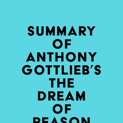 Summary of Anthony Gottlieb's The Dream of Reason